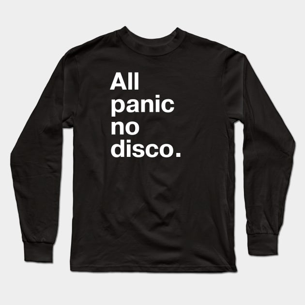 All panic, no disco. Long Sleeve T-Shirt by TheBestWords